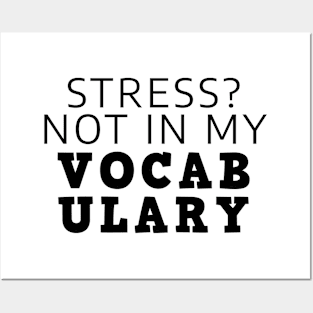 Stress? Not In My Vocabulary Posters and Art